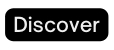 Discover
